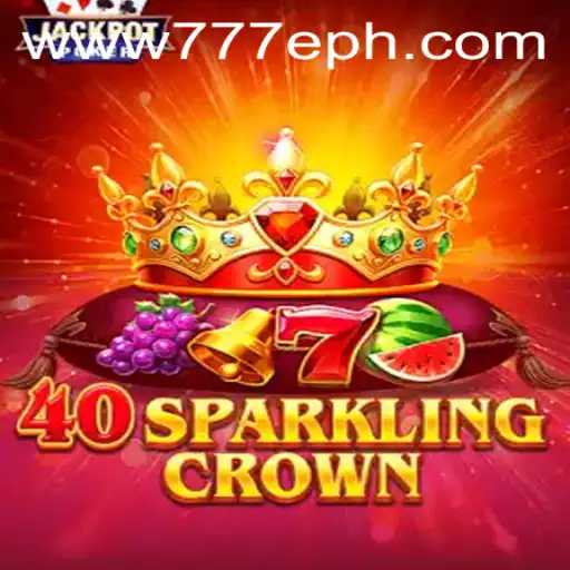Unveiling 40SparklingCrown: Experience the Glittering World of 777E